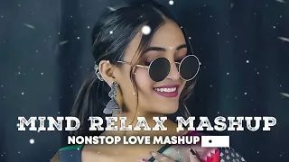 MIND RELAX MASHUP 2024 | NONSTOP LOVE MASHUP | LOFI SONGS | LOVE SONGS | AKASH LOFI SONG |SONG|LOFI|