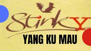 STINKY - YANG KU MAU