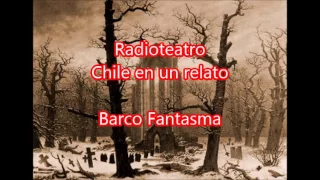 Radioteatro el barco fantasma "Chile en un relato"