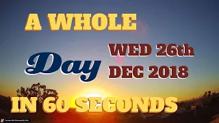 4K Time-Lapse video || Wednesday December 26th, 2018 || 24 hours in 60 seconds || Recording