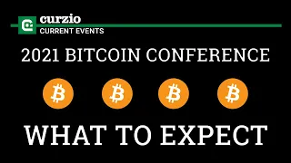 BITCOIN CONFERENCE 2021: ALL ABOUT THE BIGGEST BITCOIN EVENT IN HISTORY | Curzio Current Events