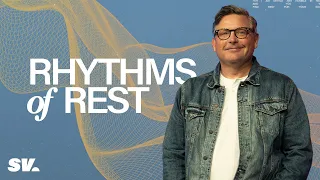 Rhythms of Rest | Chad Moore | Sun Valley Community