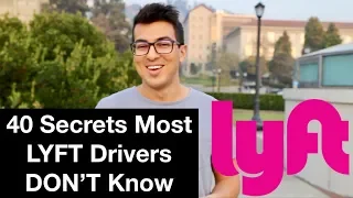 40 SECRETS MOST LYFT DRIVERS DON'T KNOW!