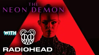 The Neon Demon with Radiohead (Nude) (Unofficial Music Video)