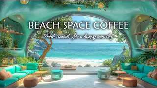 Beach Space Coffee - Bossa Nova Jazz Music & Ocean Waves For An Invigorating Atmosphere