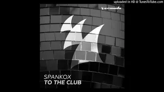 Spankox - To The Club (club Remix )