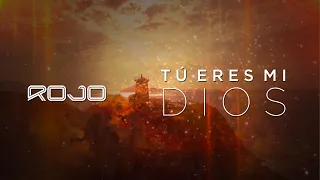 Rojo - Tú Eres Mi Dios (Video De Letras Oficial / Lyric Video) Del Álbum 'Con El Corazón En La Mano'