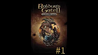 Baldur`s Gate 2 Enhanced Edition   Прохождение №1   Начало!