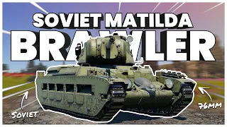 The UPGRADED a MATILDA Brawler (War Thunder Matilda MK 2 76mm)