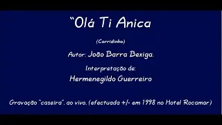 "Olá Ti' Anica" - Corridinho de João Barra Bexiga, Interpretação de Hermenegildo Guerreiro