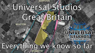 Universal Studios Great Britain - Everything we know so far
