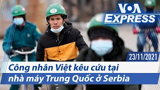 Công nhân Việt kêu cứu tại nhà máy Trung Quốc ở Serbia | Truyền hình VOA 23/11/21