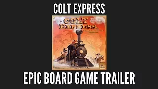 Colt Express (Epic Board Game Trailers)