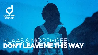 Klaas & Moodygee - Don't Leave Me This Way