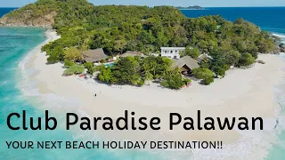 Club Paradise Palawan Philippines- Why it should be your next beach holiday destination!!