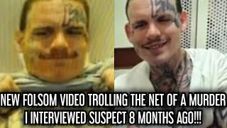 NEW FOLSOM VIDEO TROLLING THE NET OF A PRISON MURDER..I INTERVIEWED SUSPECT 8 MONTHS AGO!!!