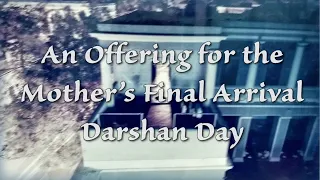 An Offering for the Mother's Final Arrival Darshan Day (1995)