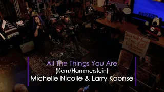 All The Things You Are - Michelle Nicolle & Larry Koonse
