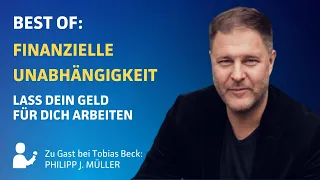 Best of: Finanzielle Unabhängigkeit - Entfliehe dem Hamsterrad | Philipp J. Müller