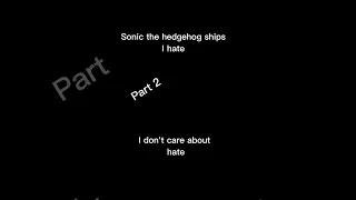 Sonic ships I hate part 2