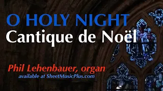 Cantique de Noël (O Holy Night), for organ, by Phil Lehenbauer