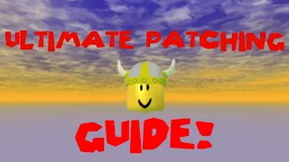 Ultimate Patching Guide for the old Roblox clients!