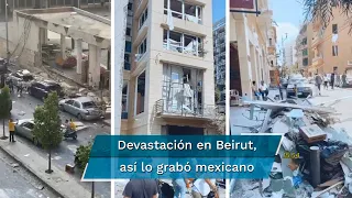 “Beirut está destruida, necesita apoyo”: mexicano en Líbano
