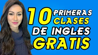 Aprende Inglés COMO NUNCA: 10 Clases GRATIS para Empezar!