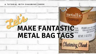 Let's Make FANTASTIC Metal Bag Tags