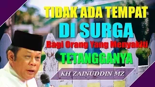 Tidak Ada Tempat di Surga Bagi Orang Yang Menyakiti Tetangganya - Ceramah KH Zainuddin MZ