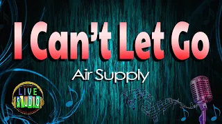 I Can't Let Go - Air Supply (LIVE Studio KARAOKE)