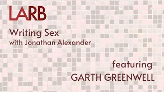 Writing Sex: Garth Greenwell