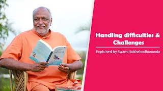 How to handle Difficulties? | Swami Sukhabodhananda #handle #difficulties