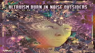 BURN IN NOISE, OUTSIDERS & ALTRUISM - Consciousness (Original Mix)