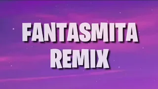 Fantasmita Remix (Letra)