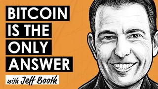 Jeff Booth On Finding Bitcoin's Signal In A Noisy World (BTC100)