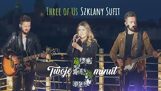 Three Of Us - Szklany Sufit - Twoje 5 minut