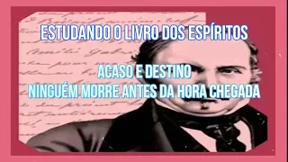 ACASO E FATALIDADE - O Livro dos Espíritos