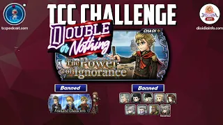 [DFFOO-GL] TCC Challenge - Power of Ignorance - Double or Nothing Special