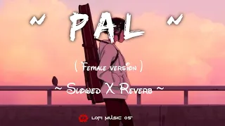 Pal Ek Pal  || Shreya Ghoshal || Slowed X Reverb || Female version || lofi song ||