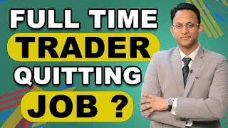 When to Quit Your Job To Become Full Time Trader ? Must Watch!!! | with English Subtitles
