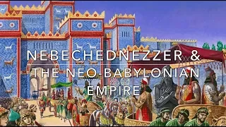 Nebechudnezzer II & The Neo-Babylonian Empire