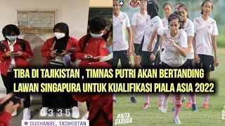 Tiba di Tajikistan , Timnas Wanita Indonesia vs Singapura Kualifikasi Piala Asia 2022