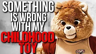 "Something is Wrong with my Childhood Toy" Creepypasta