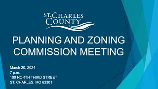 St. Charles County Planning and Zoning Meeting - March 20, 2024