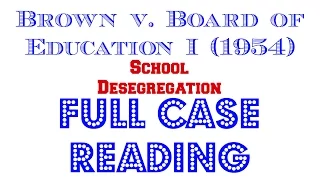 Brown v. Board of Ed. 1 - Full Audio Case Reading - Episode # 1