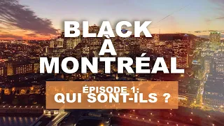 Black à Montréal - Partie 1 : Qui sont ils?