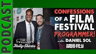 HollyShorts: Confessions of a Film Festival Programmer w/ Daniel Sol - IFH 057