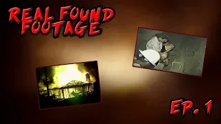 Real Found Footage - Episode 1