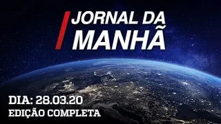 Jornal da Manhã - 28/03/20 - AO VIVO